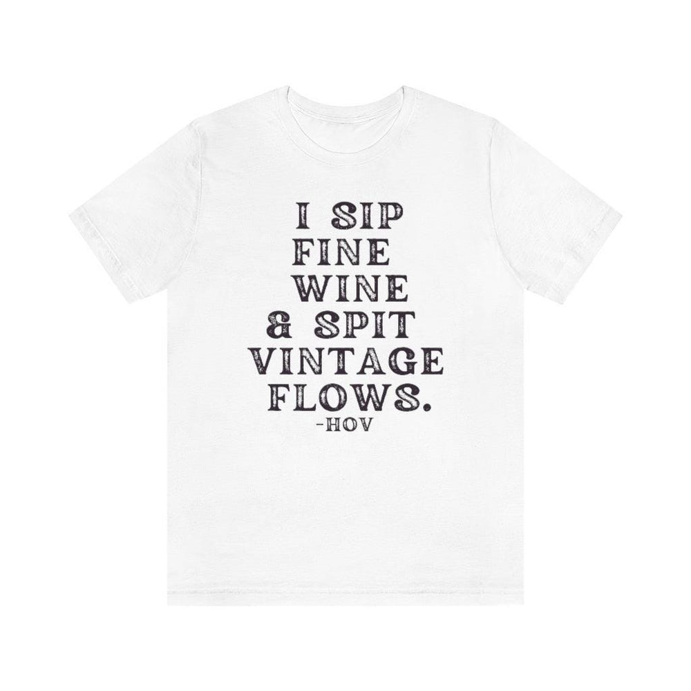 I sip fine wine and spit vintage flows Hov - Unisex Tee