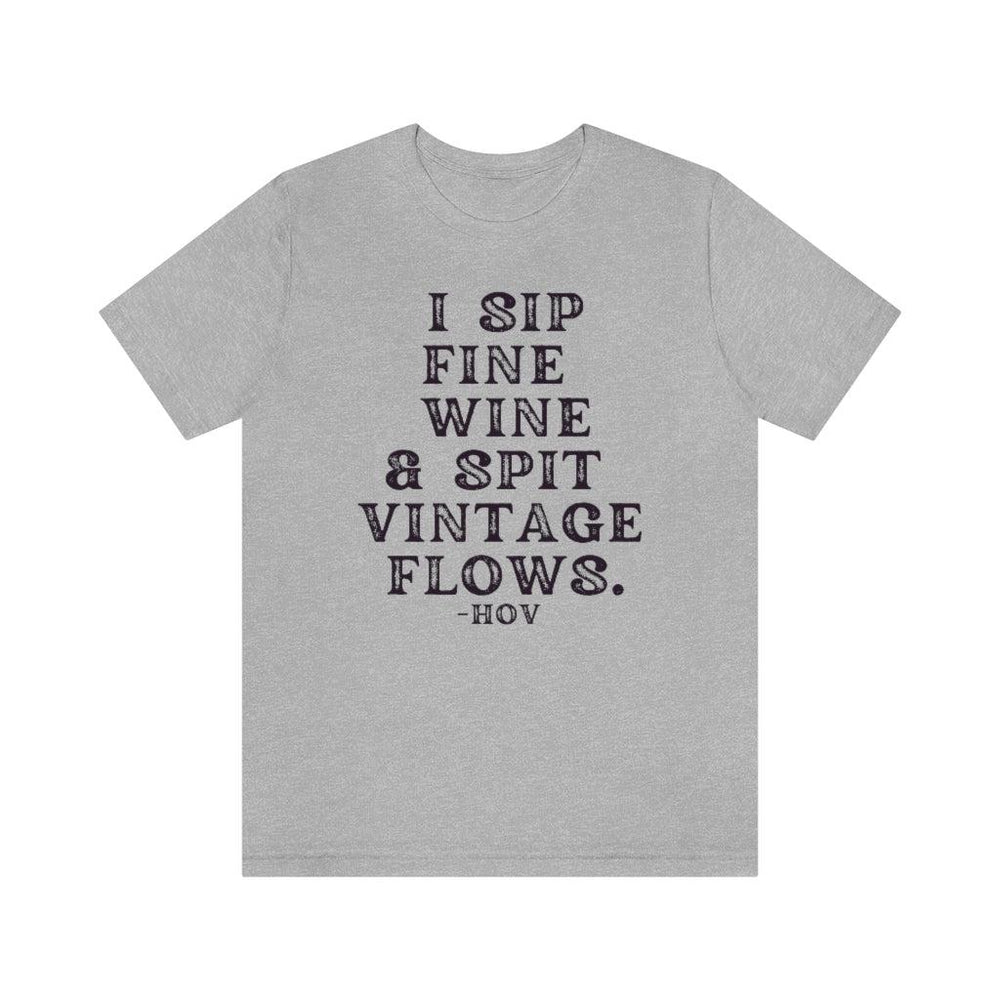 I sip fine wine and spit vintage flows Hov - Unisex Tee