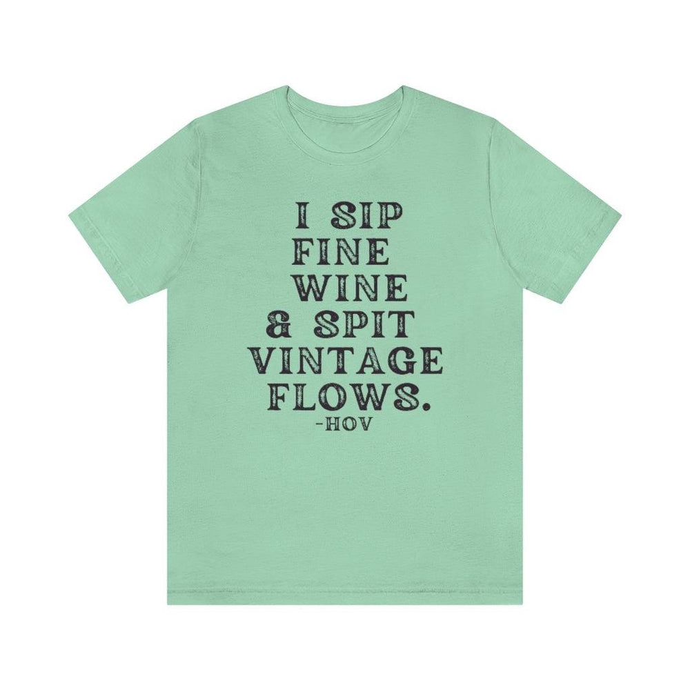 I sip fine wine and spit vintage flows Hov - Unisex Tee