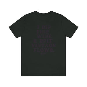 I sip fine wine and spit vintage flows Hov - Unisex Tee