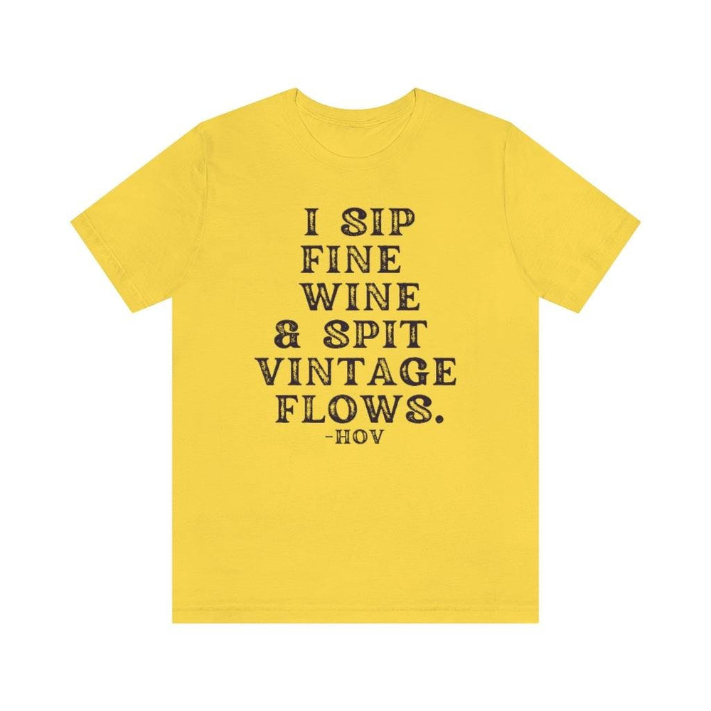 I sip fine wine and spit vintage flows Hov - Unisex Tee