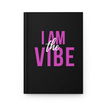 I am the Vibe Hardcover Journal