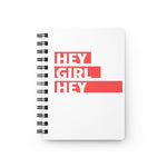 Hey Girl Hey Spiral Bound Journal