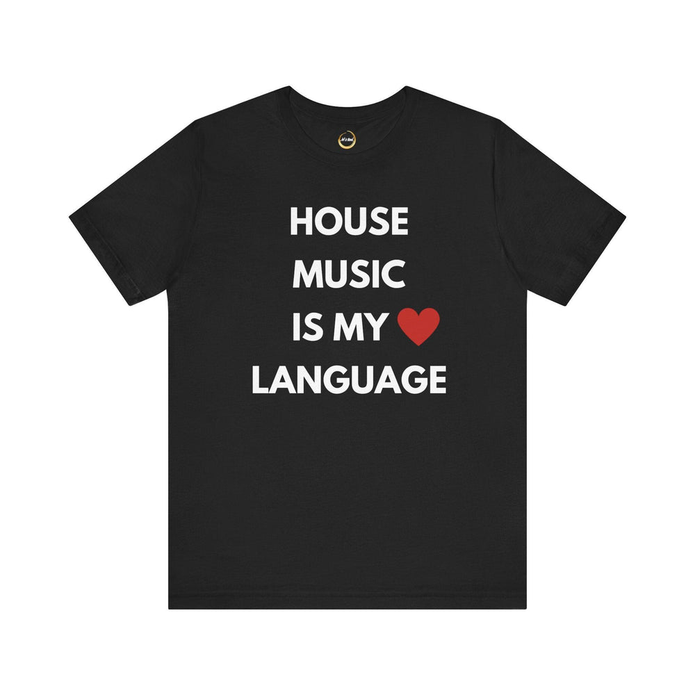 House Music is My Love Language Unisex Tee