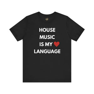 House Music is My Love Language Unisex Tee