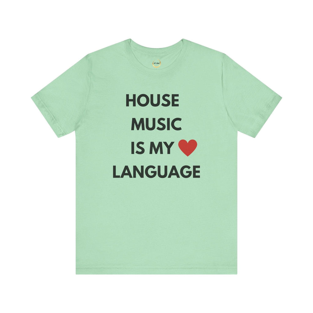 House Music is My Love Language Unisex Tee