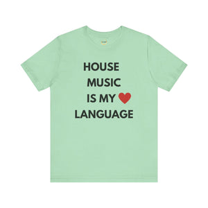 House Music is My Love Language Unisex Tee