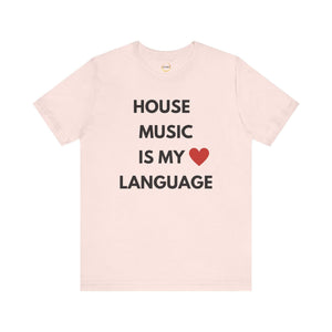 House Music is My Love Language Unisex Tee