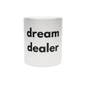 Dream Dealer Metallic Mug (Silver\Gold)