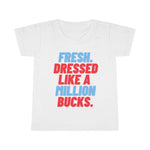 Fresh Dressed Like A Million Bucks Toddler Tee.