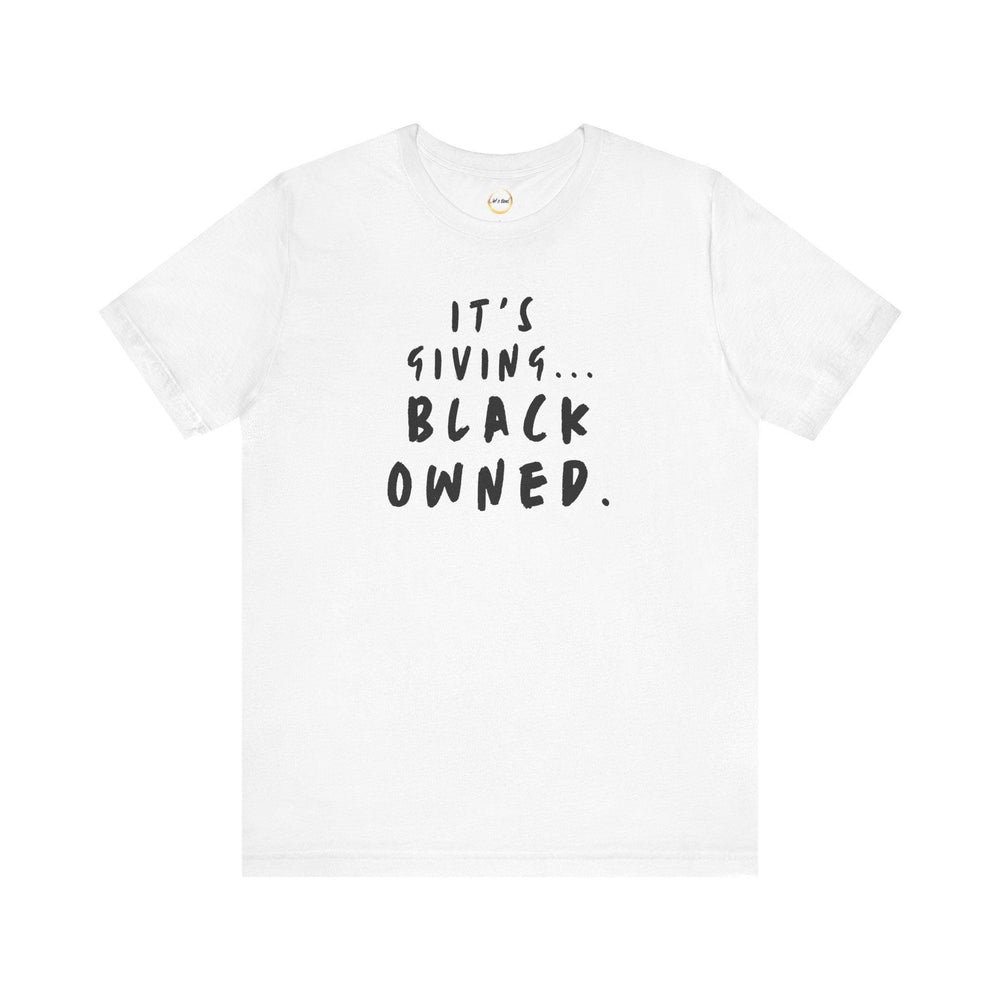 It&#39;s Giving...Black Owned Unisex Tee