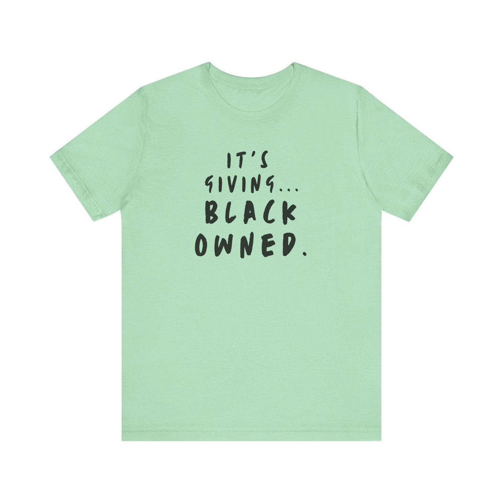 It&#39;s Giving...Black Owned Unisex Tee