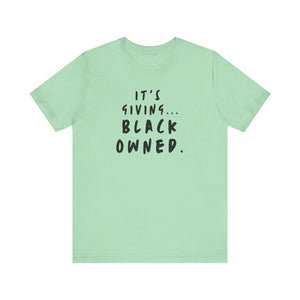 It&#39;s Giving...Black Owned Unisex Tee