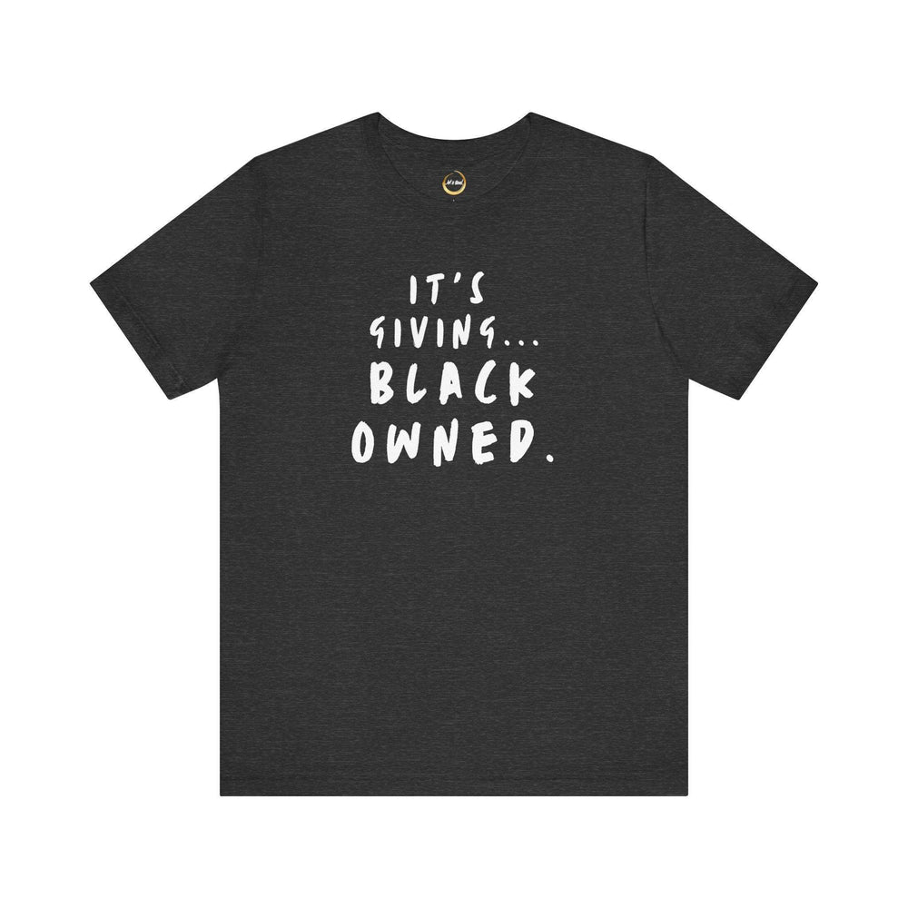 It&#39;s Giving...Black Owned Unisex Tee