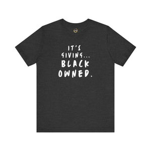 It&#39;s Giving...Black Owned Unisex Tee