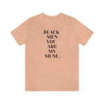 Black Men You are My Muse Unisex Tee