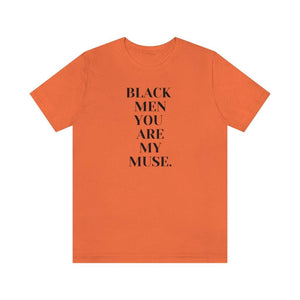 Black Men You are My Muse Unisex Tee