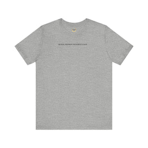 Black Women Deserve Ease - Unisex Tee