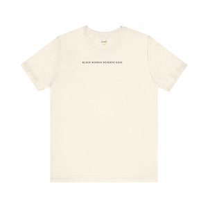 Black Women Deserve Ease - Unisex Tee