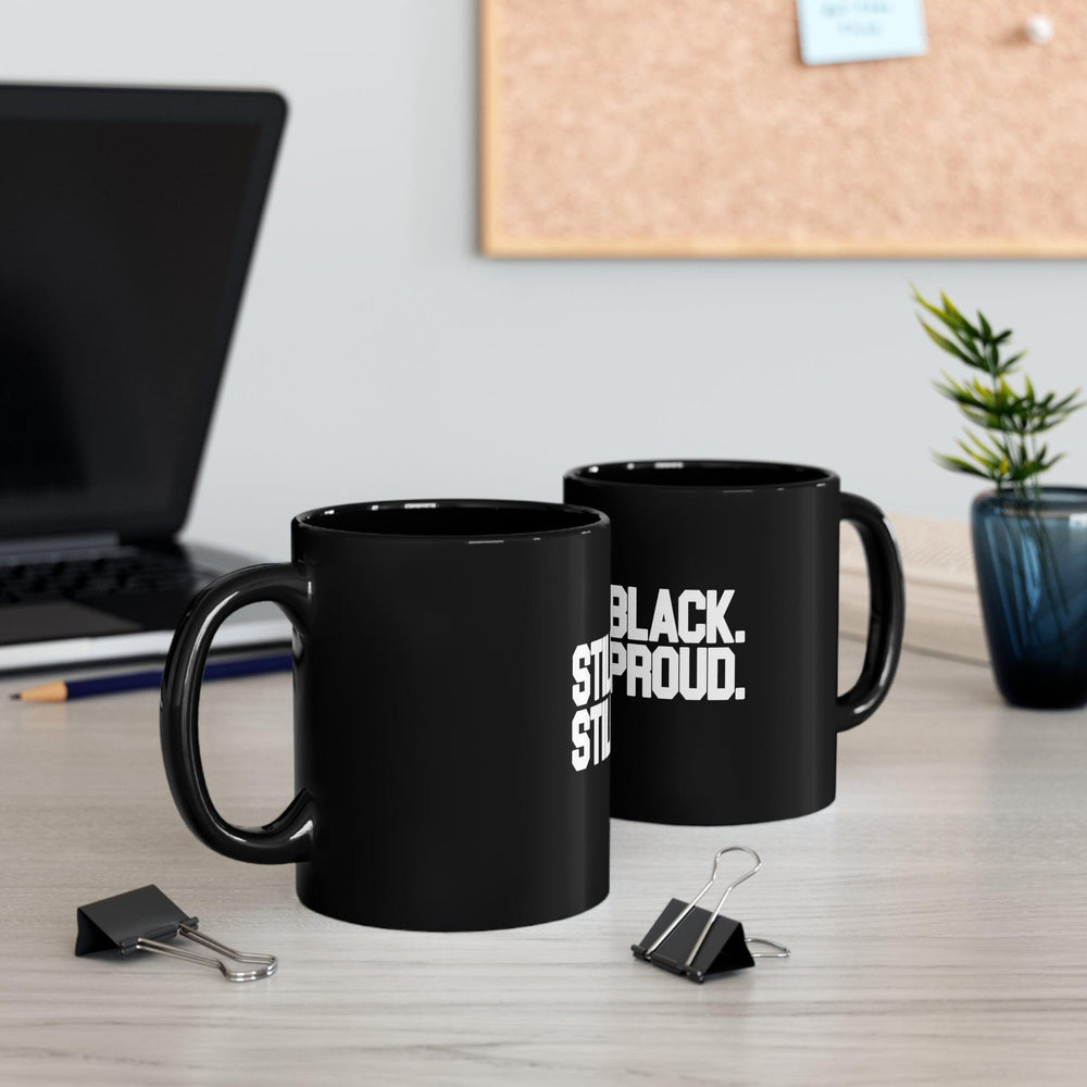 STILL BLACK STILL PROUD , 11oz Black Mug