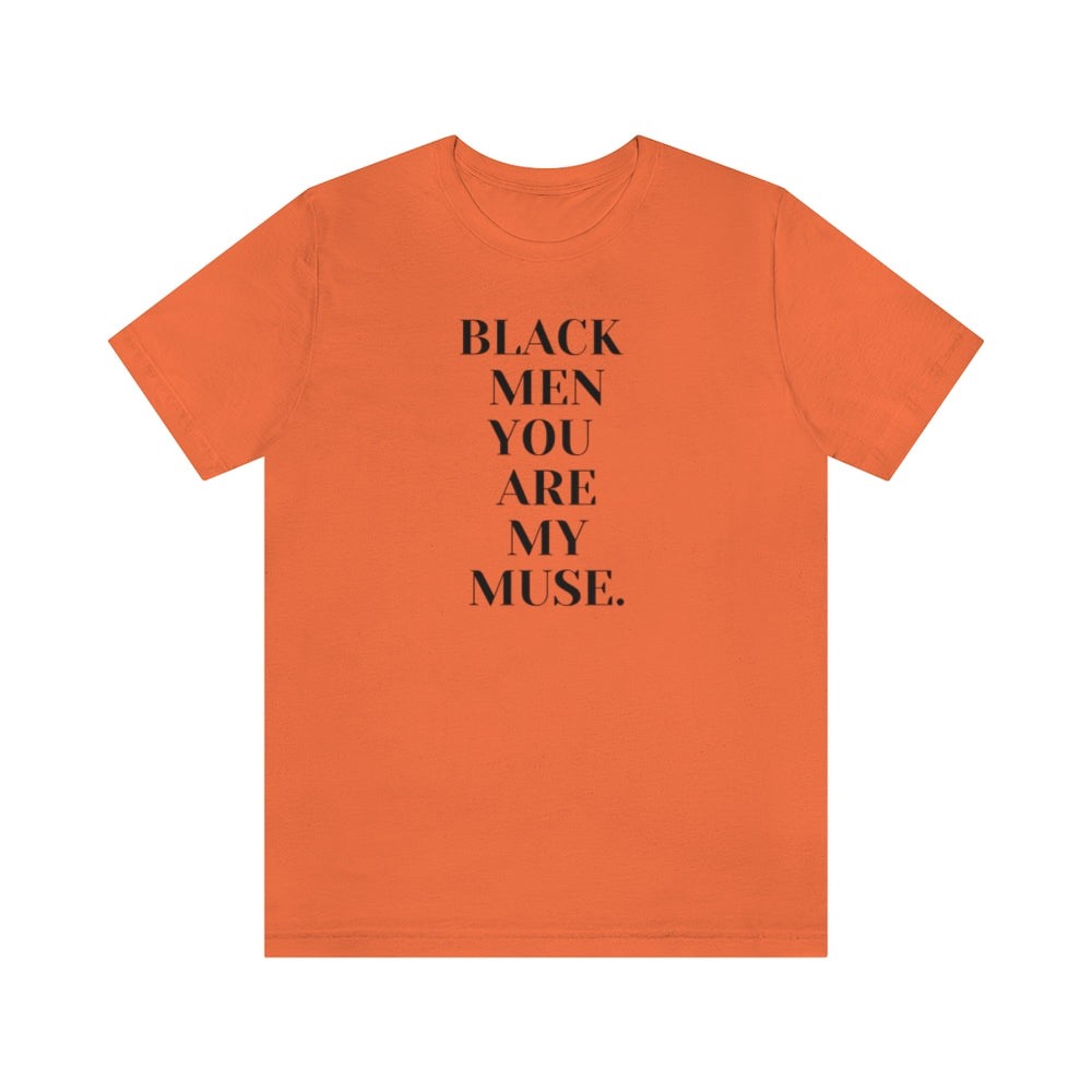 Black Men You are My Muse Unisex Tee