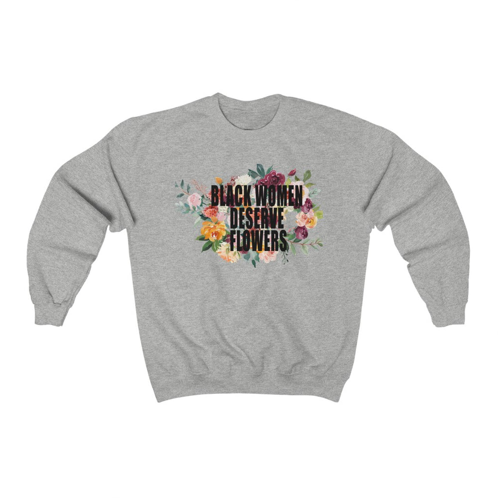 Black Women Deserve Flowers - Unisex Heavy Blend™ Crewneck Sweatshirt