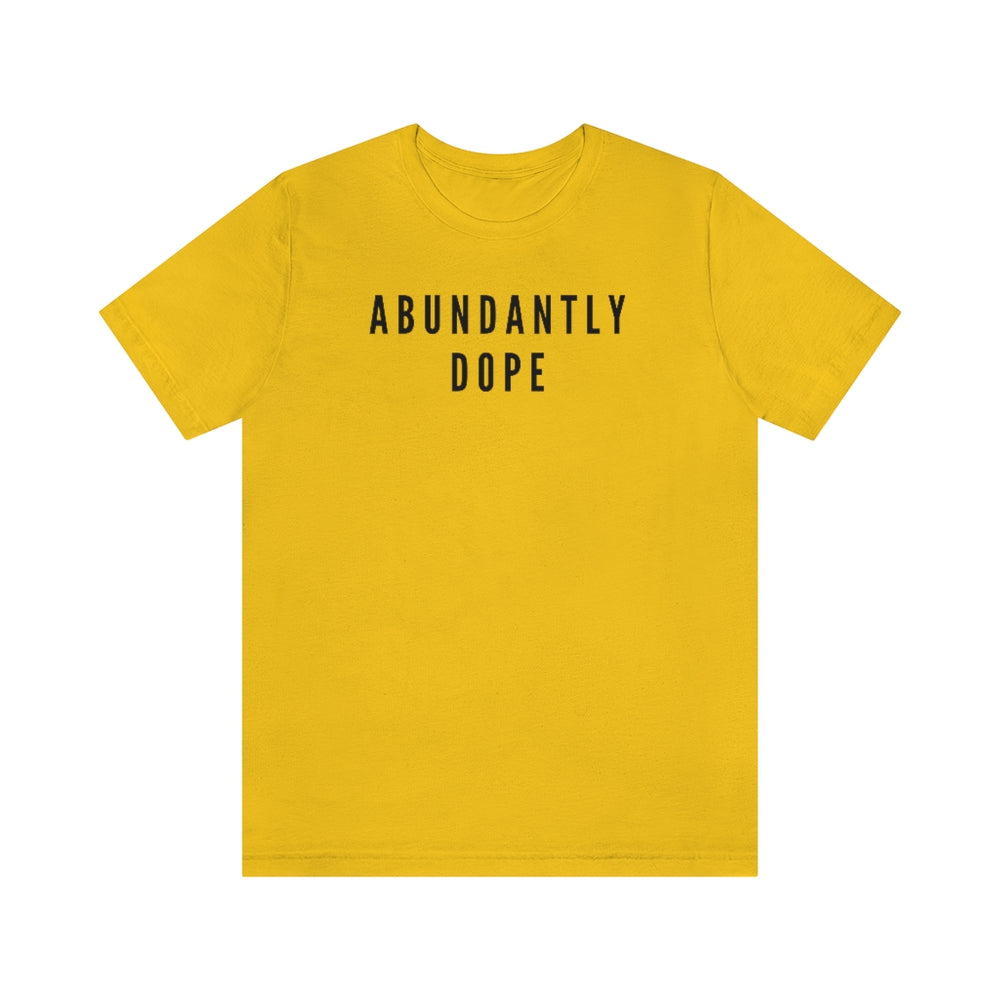 Abundantly Dope Unisex Short Sleeve Tee