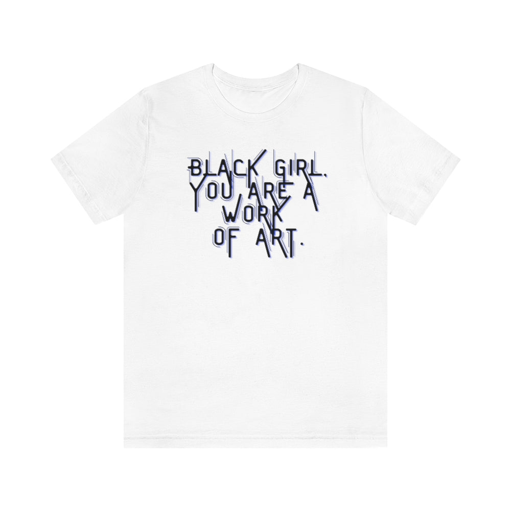 Black Girl You Are a Work of Art Unisex Tee