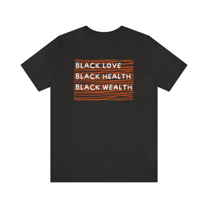 Black Love, Black Health and Black Wealth Unisex Short Sleeve Tee