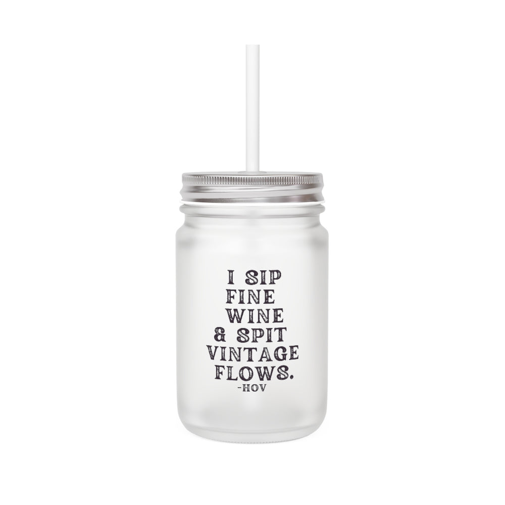 I Sip Fine Wine and Spit Vintage Flows Hov Mason Jar