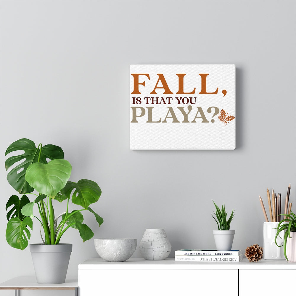Fall is that you, Playa? Canvas Gallery Wraps
