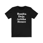 Bonita, Deja , Aeisha and Renee Unisex Short Sleeve Tee