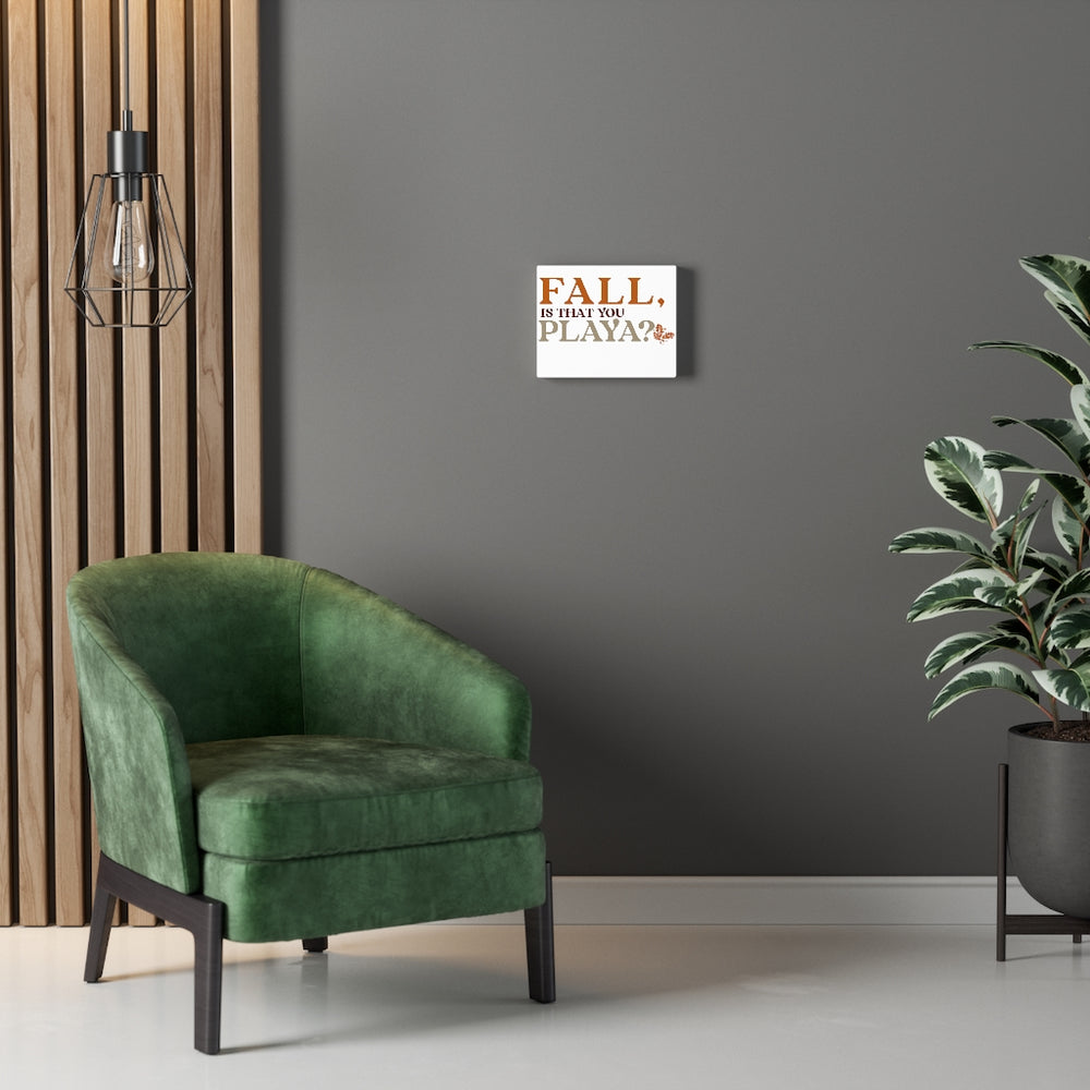 Fall is that you, Playa? Canvas Gallery Wraps