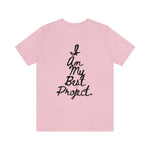 I am My Best Project Unisex Short Sleeve Tee