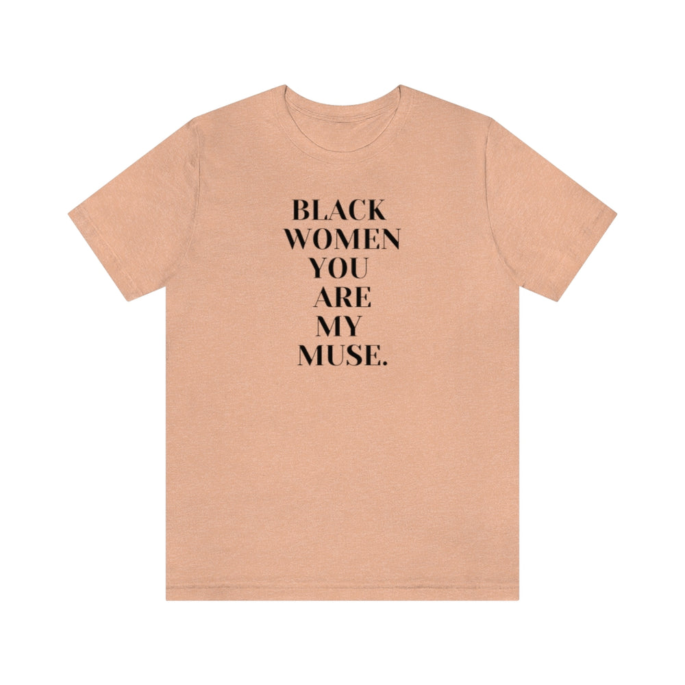 Black Women You Are My Muse Unisex Short Sleeve Tee