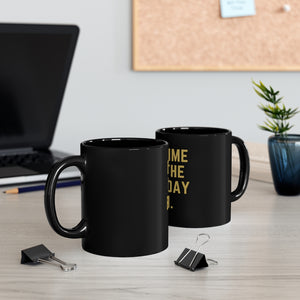 One Time for the Birthday Bish - 11oz Black Mug