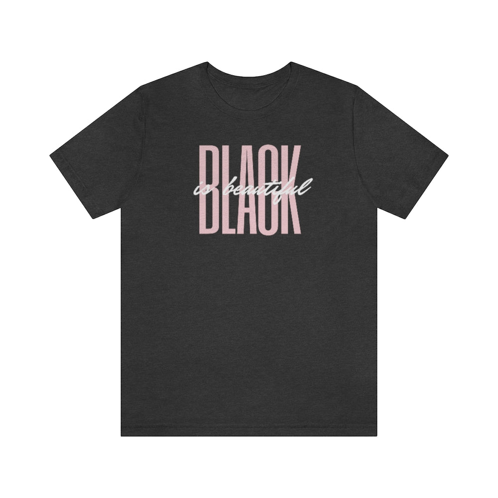 Black is Beautiful - Unisex Tee