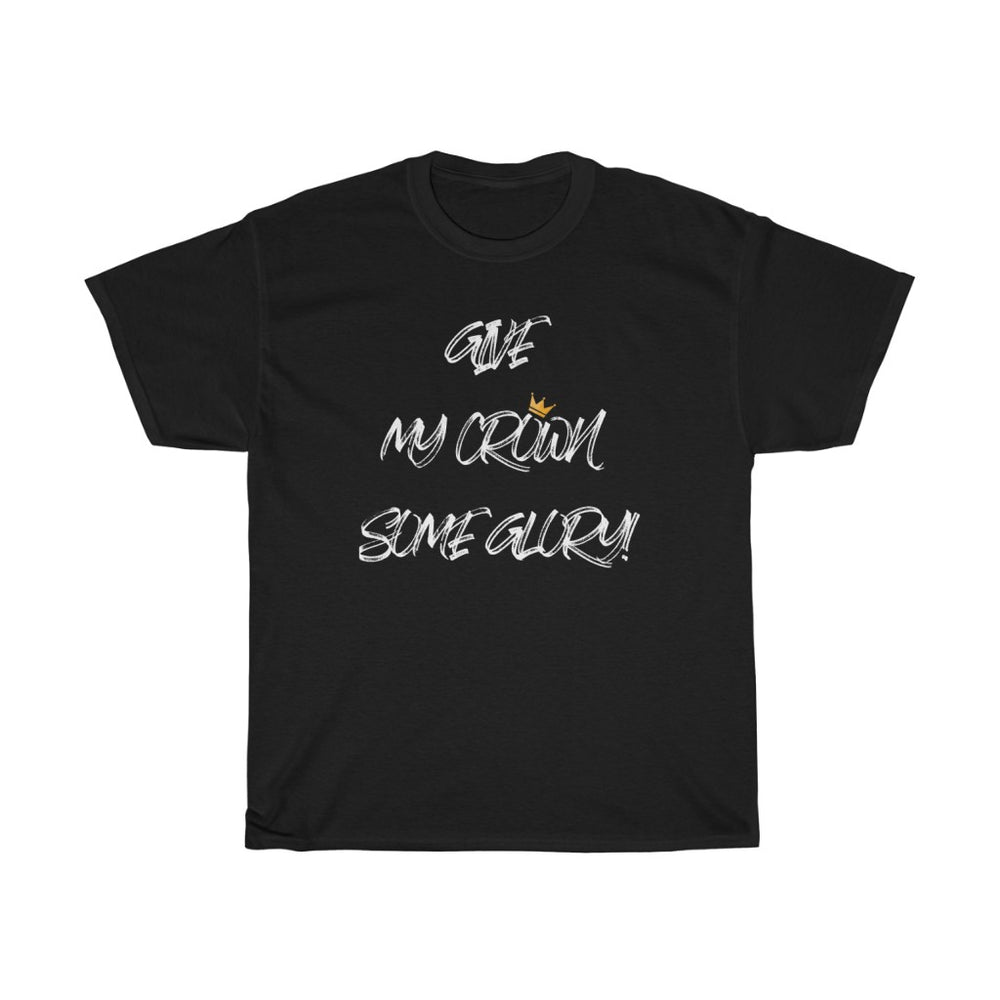 Give my Crown Some Glory  - Unisex Heavy Cotton Tee