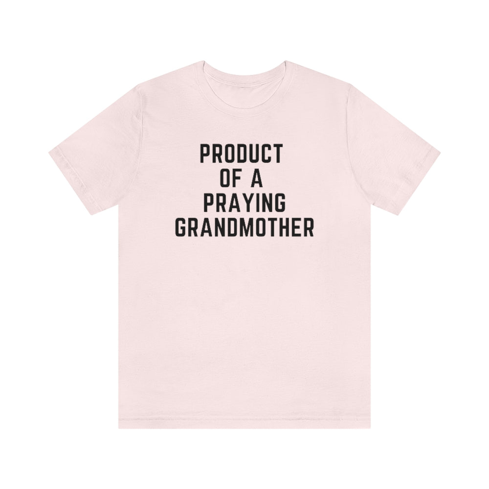 Product of a Praying Grandmother Unisex Tee
