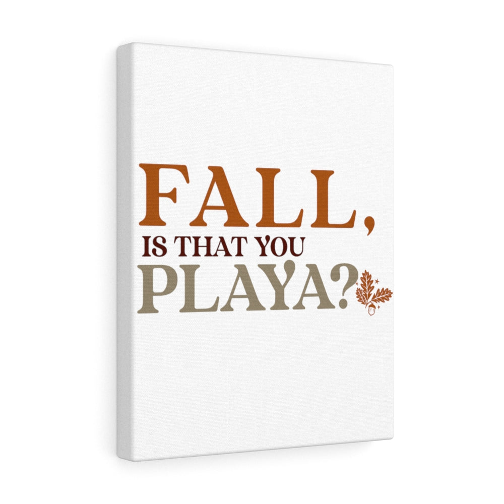 Fall is that you, Playa? Canvas Gallery Wraps