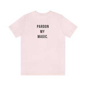 Pardon My Magic Unisex Short Sleeve Tee