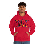 You so Crazy  Unisex Heavy Blend™ Hooded Sweatshirt