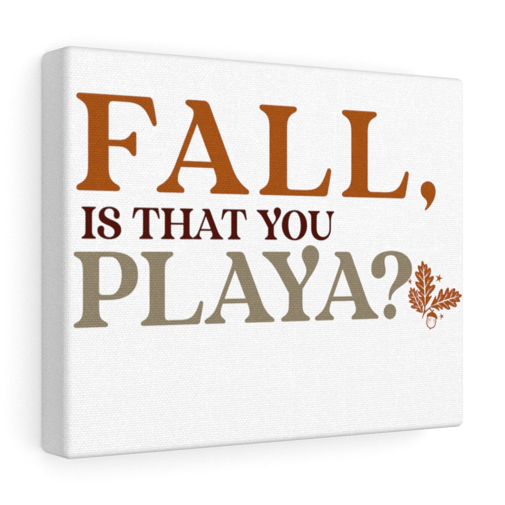 Fall is that you, Playa? Canvas Gallery Wraps