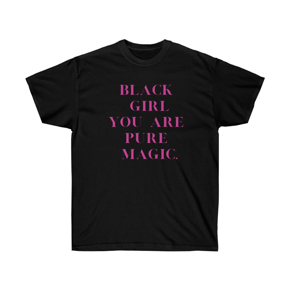 Black Girl You Are Pure Magic Unisex Ultra Cotton Tee