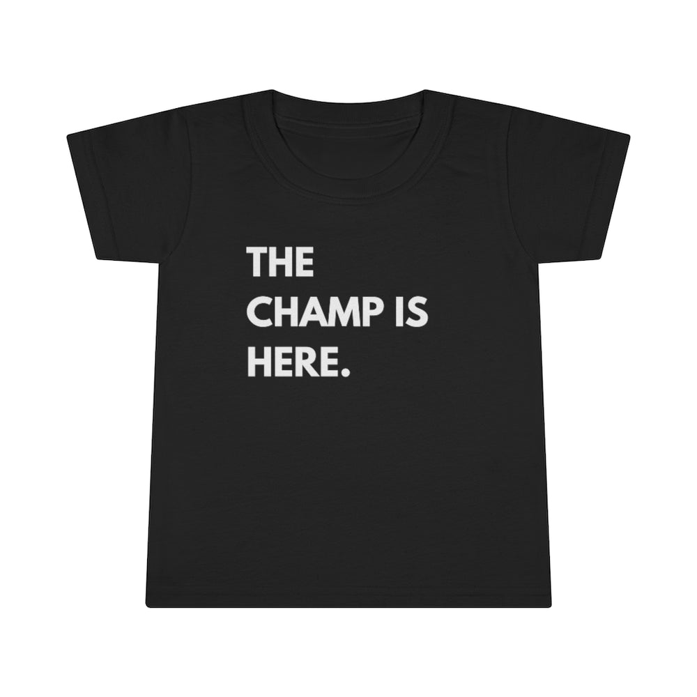 The Champ is Here Toddler Tee.