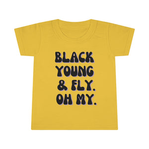 Black, Young & Fly  Oh MY Toddler Tee.