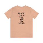 Black Men You are My Muse Unisex Tee