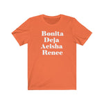 Bonita, Deja , Aeisha and Renee Unisex Short Sleeve Tee