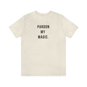 Pardon My Magic Unisex Short Sleeve Tee