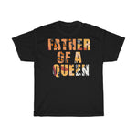 Father of a Queen Unisex Heavy Cotton Tee
